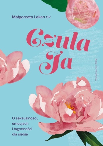 Czuła Ja. O seksualności, emocjach i łagodności...