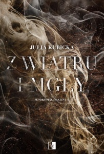 Z WIATRU I MGŁY, JULIA KUBICKA