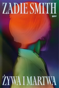 ŻYWA I MARTWA, ZADIE SMITH