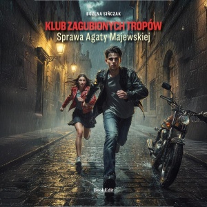 KLUB ZAGINIONYCH TROPÓW.. SPRAWA AGATY MAJEWSKIEJ