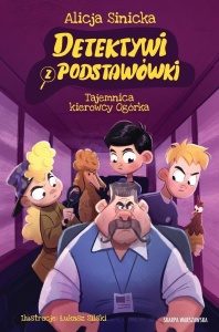 DETEKTYWI Z PODSTAWÓWKI. TAJEMNICA KIEROWCY OGÓRKA