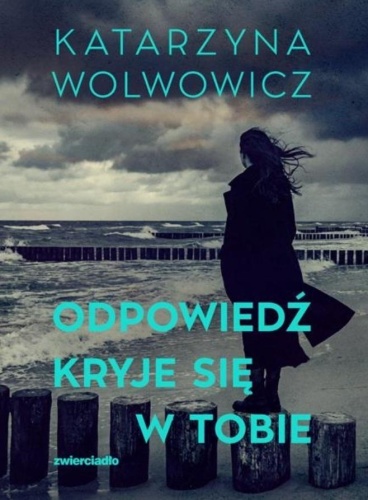 Odpowiedź kryje się w tobie, Katarzyna Wolwowicz