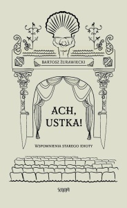 ACH, USTKA!, BARTOSZ ŻURAWIECKI