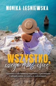 WSZYSTKO, CZEGO DZIŚ CHCĘ, MONIKA LEŚNIEWSKA