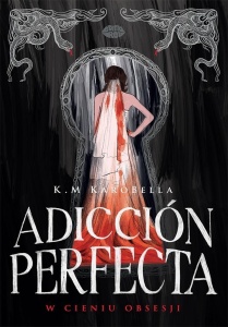 ADICCIÓN PERFECTA: W CIENIU OBSESJI, K.M KAROBELLA