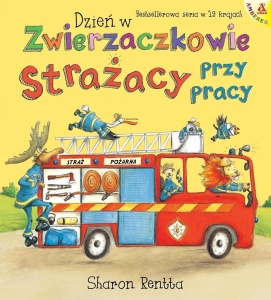 DZIEŃ W ZWIERZACZKOWIE: STRAŻACY PRZY PRACY