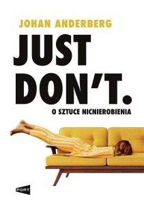 JUST DON'T. O SZTUCE NICNIEROBIENIA