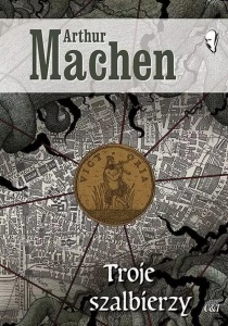 TROJE SZALBIERZY, ARTHUR MACHEN
