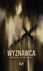 WYZNAWCA, MICHAŁ JANKOWSKI