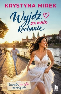 WYJDŹ ZA MNIE, KOCHANIE, KRYSTYNA MIREK