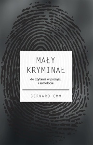 MAŁY KRYMINAŁ. DO CZYTANIA W POCIĄGU I SAMOLOCIE