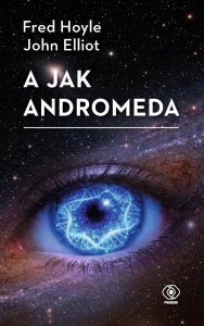 A JAK ANDROMEDA, FRED HOYLE, JOHN ELLIOT