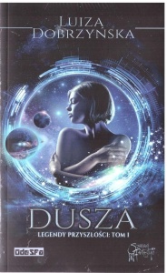 LEGENDY PRZYSZŁOŚCI T.1 DUSZA, LUIZA DOBRZYŃSKA