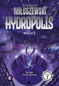 HYDROPOLIS T.2 WALCZ W.2024, ZYGMUNT MIŁOSZEWSKI