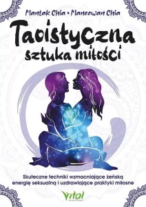 TAOISTYCZNA SZTUKA MIŁOŚCI, MANTAK CHIA