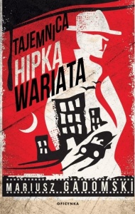 TAJEMNICA HIPKA WARIATA, MARIUSZ GADOMSKI