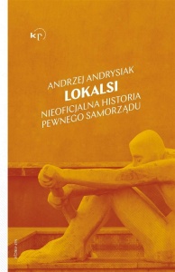 LOKALSI. NIEOFICJALNA HISTORIA PEWNEGO SAMORZĄDU