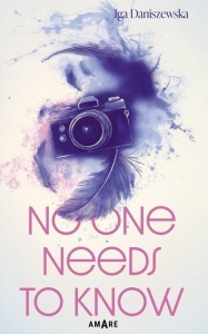 NO ONE NEEDS TO KNOW, IGA DANISZEWSKA