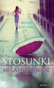 STOSUNKI MEGA PRZERYWANE, BEATA KIECANA