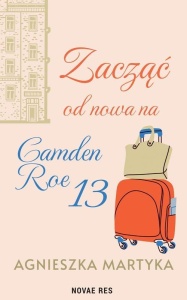 ZACZĄĆ OD NOWA NA CAMDEN ROE 13, AGNIESZKA MARTYKA