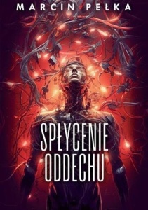 SPŁYCENIE ODDECHU, MARCIN PEŁKA