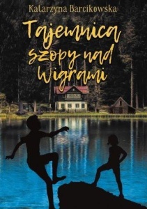 TAJEMNICA SZOPY NAD WIGRAMI, KATARZYNA BARCIKOWSKA