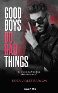 GOOD BOYS DO BAD THINGS, ROZA VIOLET BARLOW