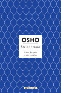 ŚWIADOMOŚĆ. KLUCZ DO ŻYCIA W RÓWNOWADZE W.3, OSHO