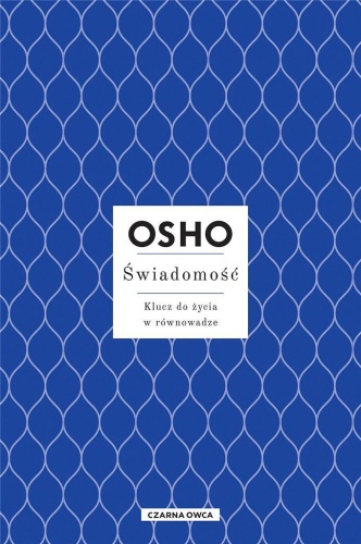 Świadomość. Klucz do życia w równowadze w.3, Osho