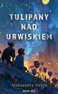 TULIPANY NAD URWISKIEM, ALEKSANDRA DEREŃ