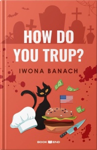 HOW DO YOU TRUP?, IWONA BANACH