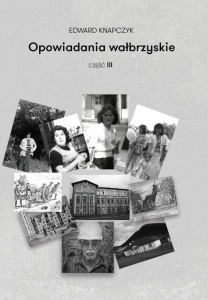 OPOWIADANIA WAŁBRZYSKIE. CZĘŚĆ 3, KNAPCZYK EDWARD