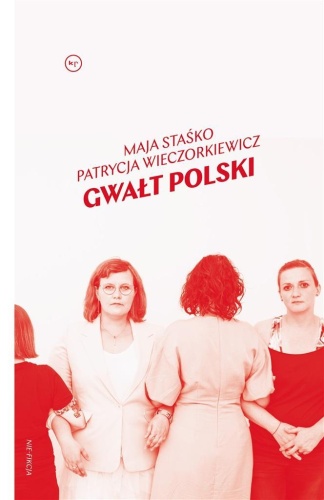 Gwałt Polski, Maja Staśko, Patrycja Wieczorkiewicz