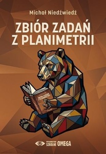 ZBIÓR ZADAŃ Z PLANIMETRII, MICHAŁ NIEDŹWIEDŹ