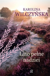 LATO PEŁNE NADZIEI, KAROLINA WILCZYŃSKA