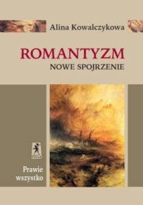 NOWE SPOJRZENIE. ROMANTYZM, ALINA KOWALCZYKOWA