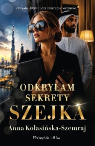 ODKRYŁAM SEKRETY SZEJKA, ANNA KOLASIŃSKA-SZEMRAJ