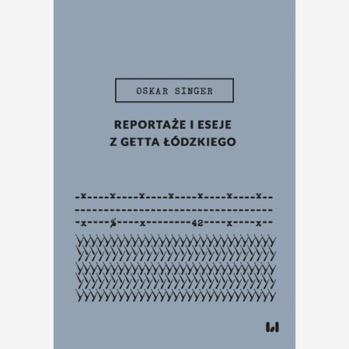 Reportaże i eseje z getta łódzkiego, Oskar Singer
