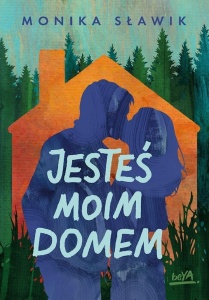 JESTEŚ MOIM DOMEM, MONIKA SŁAWIK