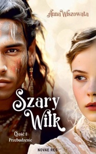 SZARY WILK T.1 PRZEBUDZENIE, ANNA WISZOWATA