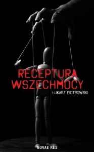 RECEPTURA WSZECHMOCY, ŁUKASZ PIOTROWSKI