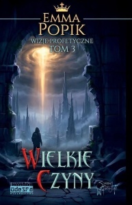 WIZJE PROFETYCZNE T.3 WIELKIE CZYNY, EMMA POPIK