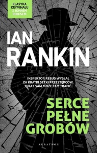 SERCE PEŁNE GROBÓW, IAN RANKIN