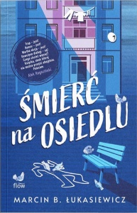 ŚMIERĆ NA OSIEDLU, MARCIN BARTOSZ ŁUKASIEWICZ