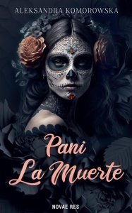PANI LA MUERTE, ALEKSANDRA KOMOROWSKA