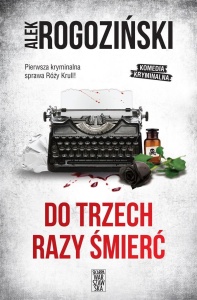 DO TRZECH RAZY ŚMIERĆ, ALEK ROGOZIŃSKI