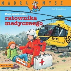 MĄDRA MYSZ. MAM PRZYJACIELA RATOWNIKA MEDYCZNEGO