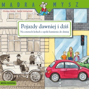 MĄDRA MYSZ. POJAZDY DAWNIEJ I DZIŚ. NA CZTERECH...