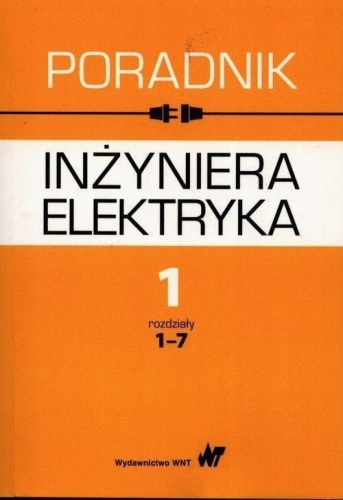 Poradnik inżyniera elektryka T.1 cz.1 rozdz. 1-7