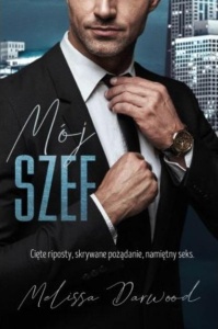 MÓJ SZEF. CIĘTE RIPOSTY, SKRYWANE POŻĄDANIE..